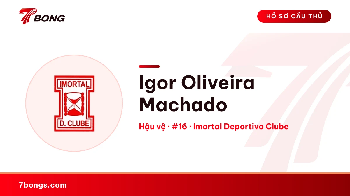 Igor Oliveira Machado — Imortal Deportivo Clube