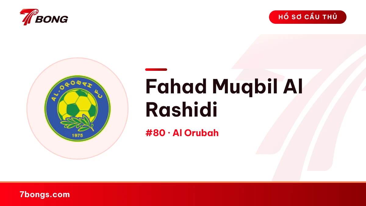 Fahad Muqbil Al Rashidi — Al Orubah