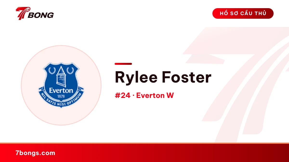 Rylee Foster — Everton W