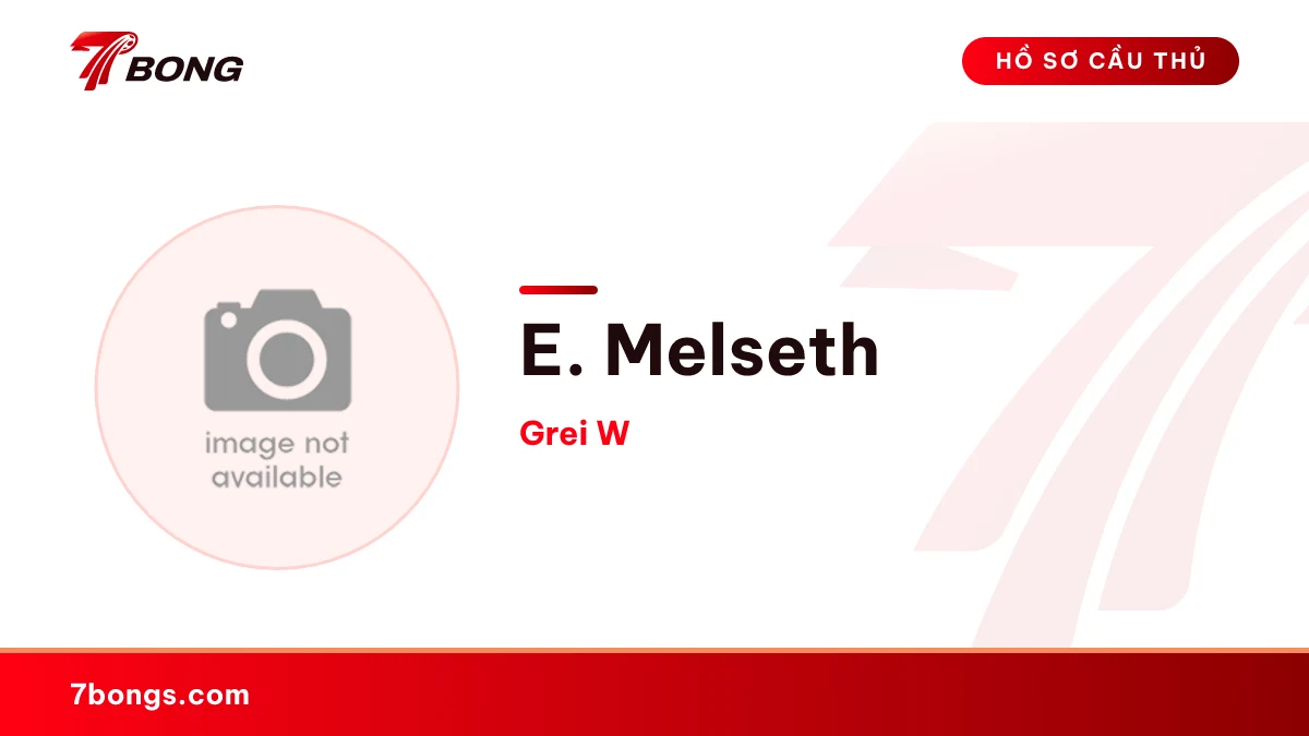E. Melseth — Grei W