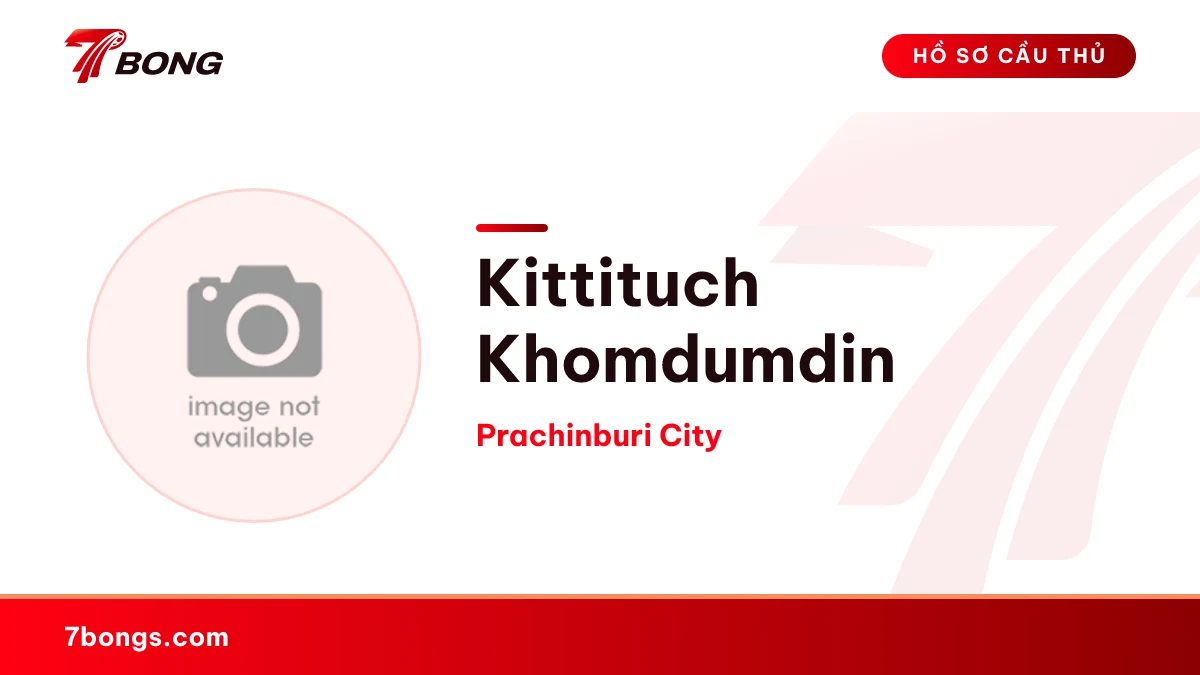 Kittituch Khomdumdin — Prachinburi City