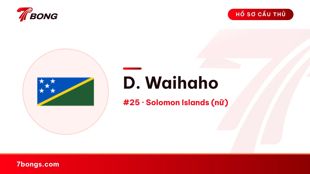 D. Waihaho — Solomon Islands (nữ)
