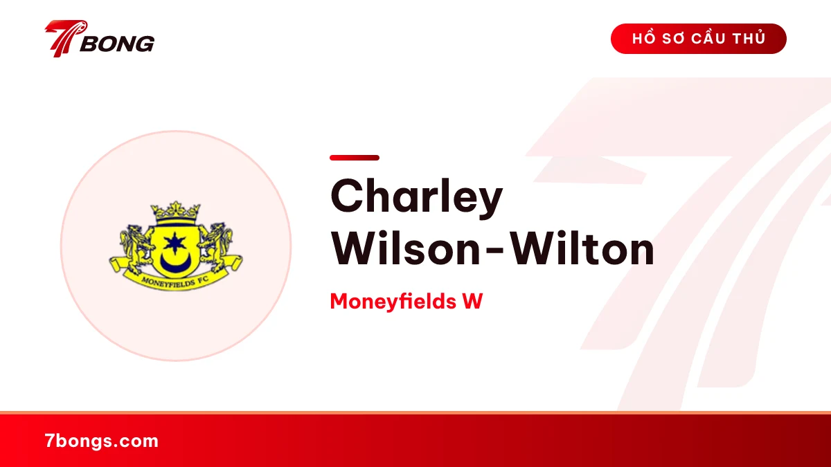 Charley Wilson-Wilton — Moneyfields W