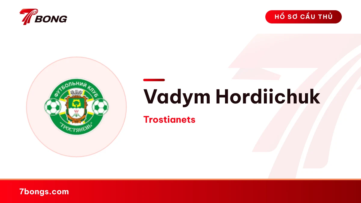 Vadym Hordiichuk — Trostianets
