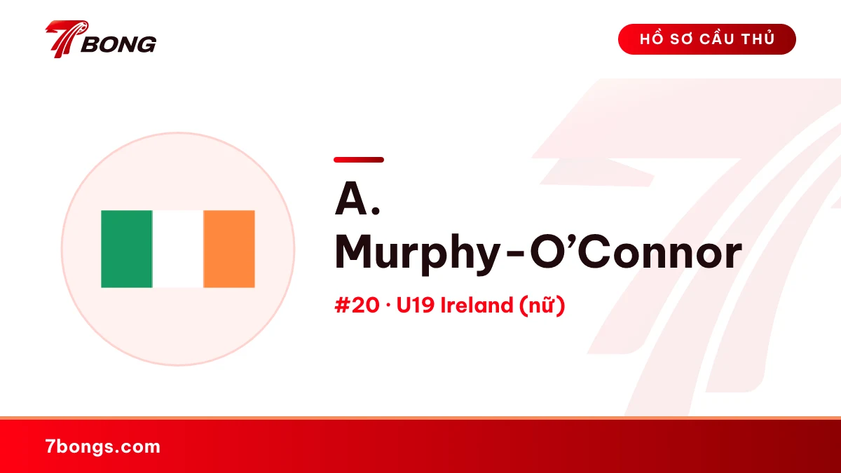 A. Murphy-O’Connor — U19 Ireland (nữ)
