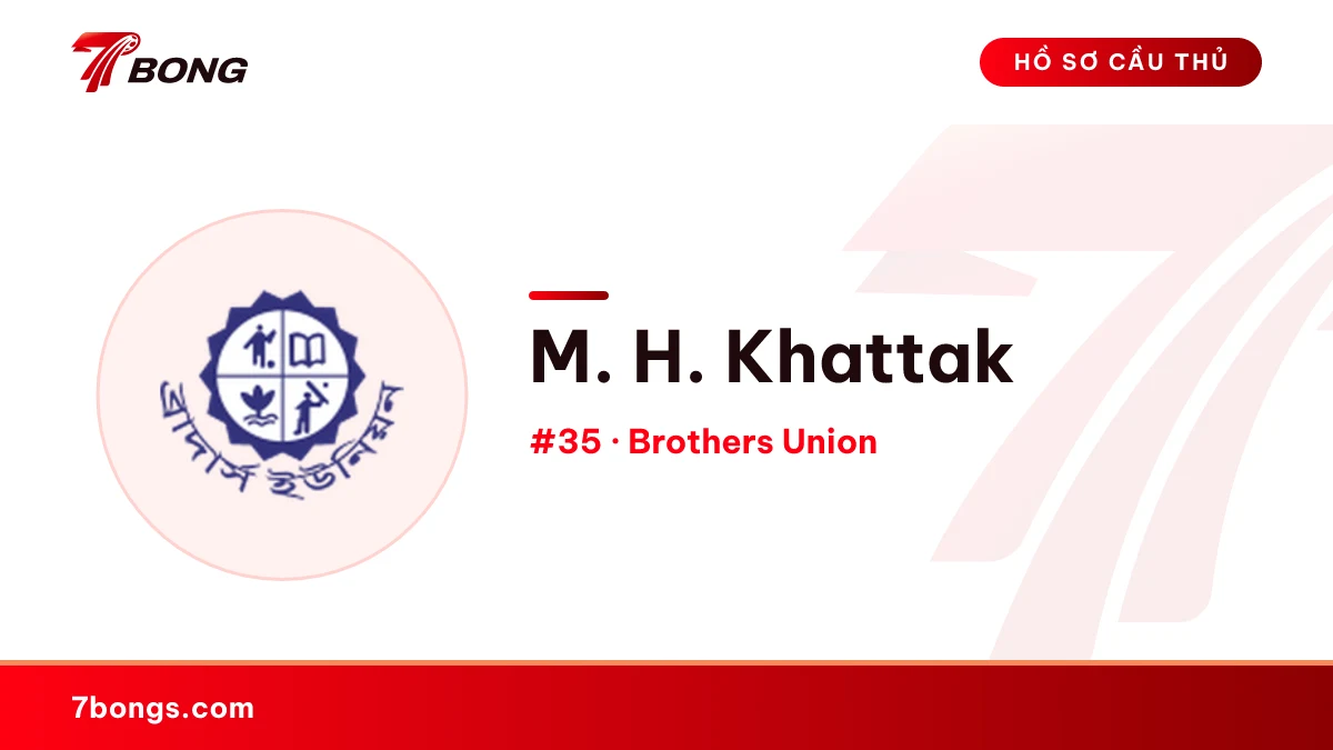 M. H. Khattak — Brothers Union