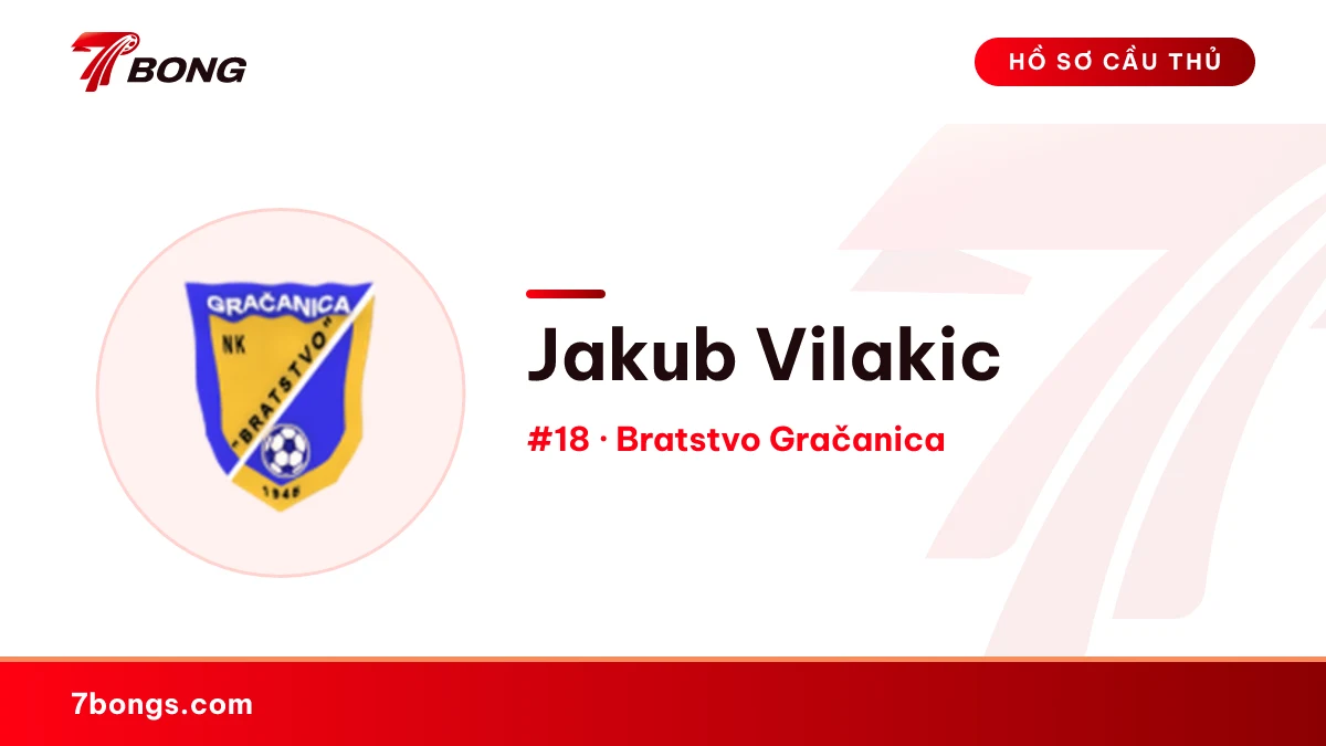Jakub Vilakic — Bratstvo Gračanica