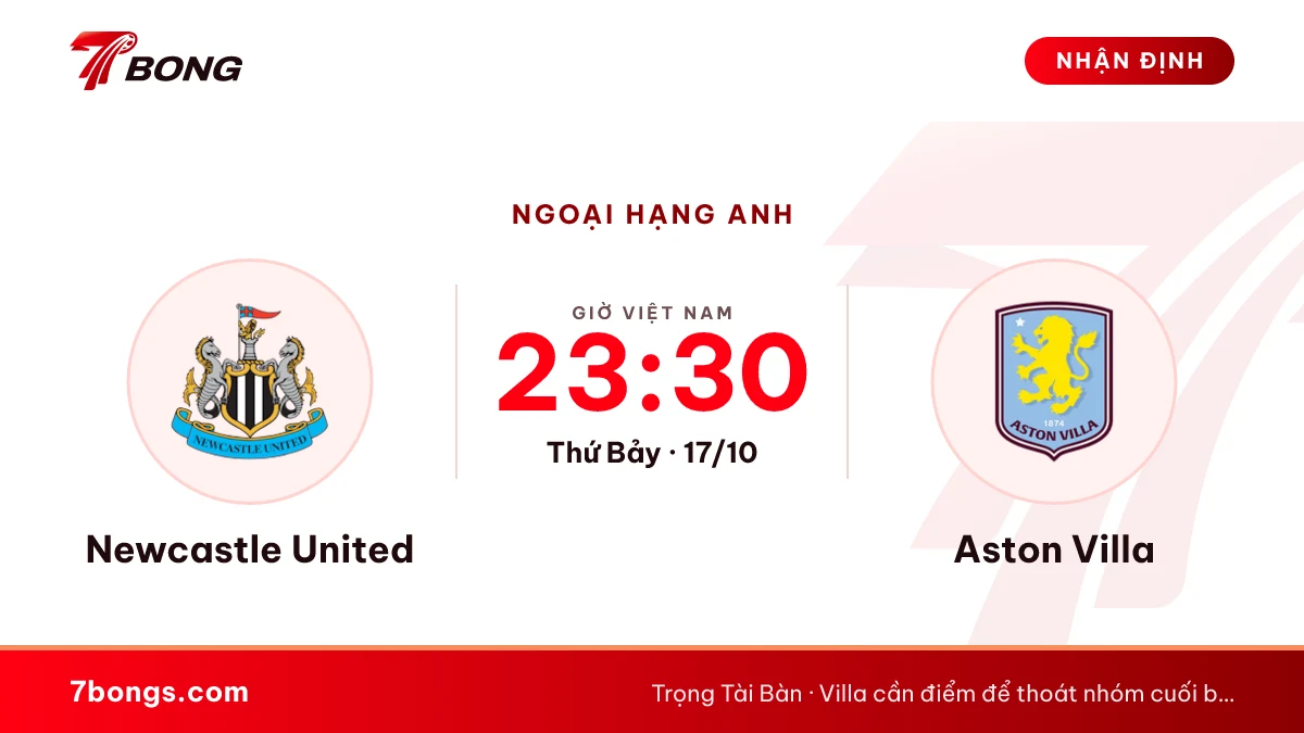 Nhận định Newcastle vs Villa: Villa chỉ hơn nhóm cuối 2 điểm