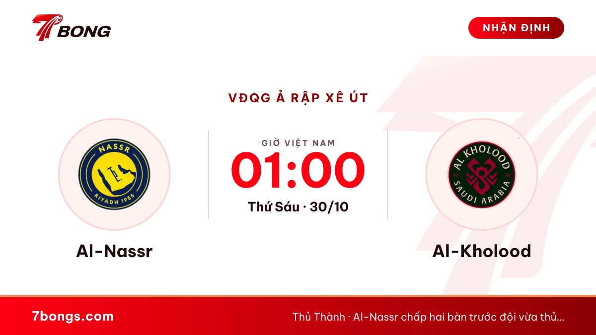 Nhận định Al-Nassr vs Al-Kholood ngày 30/10/2026