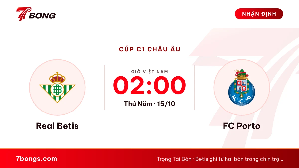 Nhận định Betis vs Porto: đội toàn thắng tới Sevilla