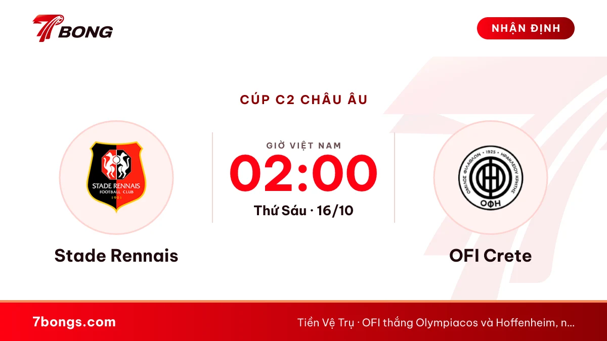 Nhận định Rennes vs OFI Crete: đội vừa hạ Hoffenheim