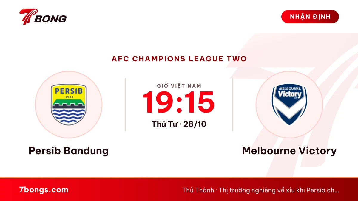 Nhận định Persib Bandung vs Melbourne Victory ngày 28/10/2026