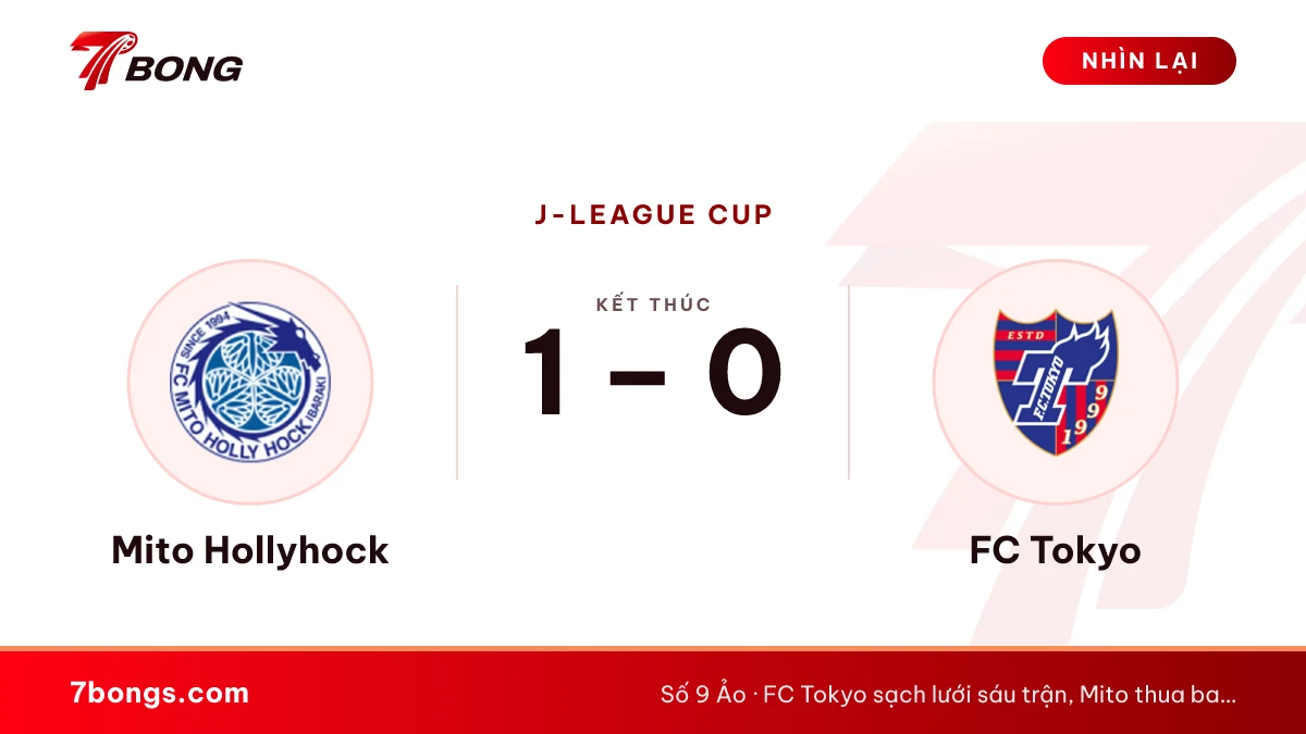 Nhận định Mito vs FC Tokyo: sáu trận sạch lưới của khách